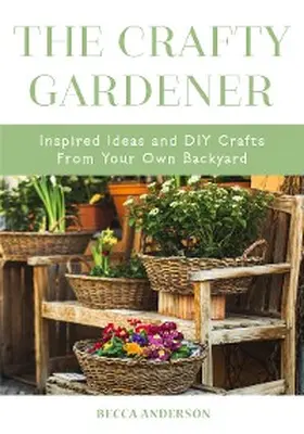 Anderson |  The Crafty Gardener | eBook | Sack Fachmedien