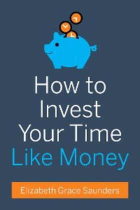 Saunders |  How to Invest Your Time Like Money | eBook | Sack Fachmedien