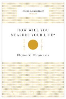 Christensen |  How Will You Measure Your Life? (Harvard Business Review Classics) | eBook | Sack Fachmedien