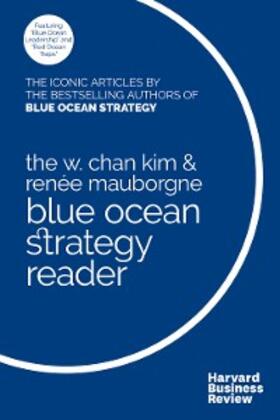 Kim / Mauborgne | The W. Chan Kim and Renée Mauborgne Blue Ocean Strategy Reader | E-Book | sack.de