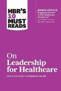 Review / Kotter / Drucker |  HBR's 10 Must Reads on Leadership for Healthcare (with bonus article by Thomas H. Lee, MD, and Toby Cosgrove, MD) | Buch |  Sack Fachmedien