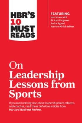 Review / Ferguson / Parcells |  HBR's 10 Must Reads on Leadership Lessons from Sports (featuring interviews with Sir Alex Ferguson, Kareem Abdul-Jabbar, Andre Agassi) | eBook | Sack Fachmedien