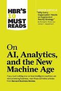 Wilson / Porter / Daugherty |  HBR's 10 Must Reads on AI, Analytics, and the New Machine Age (with bonus article "Why Every Company Needs an Augmented Reality Strategy" by Michael E. Porter and James E. Heppelmann) | Buch |  Sack Fachmedien
