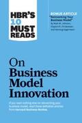 Review / Christensen / Johnson |  HBR's 10 Must Reads on Business Model Innovation (with featured article "Reinventing Your Business Model" by Mark W. Johnson, Clayton M. Christensen, and Henning Kagermann) | eBook | Sack Fachmedien