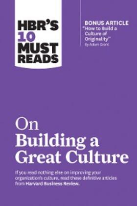 Review / Grant / Groysberg | HBR's 10 Must Reads on Building a Great Culture (with bonus article "How to Build a Culture of Originality" by Adam Grant) | E-Book | sack.de
