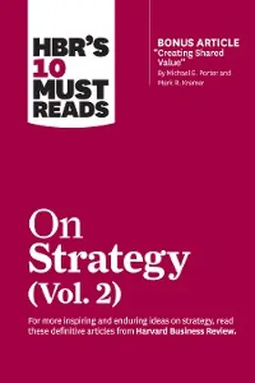 Review / Porter / Lafley |  HBR's 10 Must Reads on Strategy, Vol. 2 (with bonus article "Creating Shared Value" By Michael E. Porter and Mark R. Kramer) | eBook | Sack Fachmedien