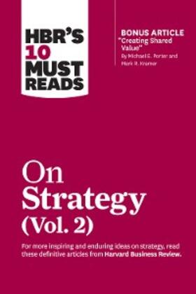 Review / Porter / Lafley | HBR's 10 Must Reads on Strategy, Vol. 2 (with bonus article "Creating Shared Value" By Michael E. Porter and Mark R. Kramer) | E-Book | sack.de