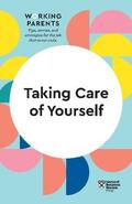 Dowling / Review / Grant |  Taking Care of Yourself (HBR Working Parents Series) | Buch |  Sack Fachmedien