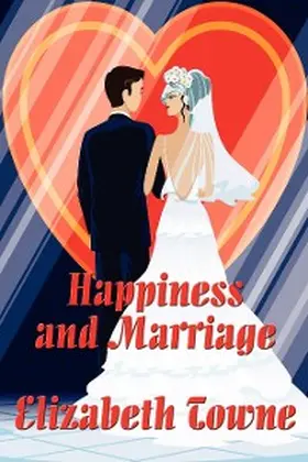 Towne |  Happiness and Marriage | eBook | Sack Fachmedien