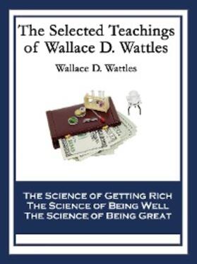 Wattles | The Selected Teachings of Wallace D. Wattles | E-Book | sack.de