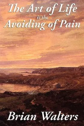 Walters |  The Art of Life Is the Avoiding of Pain | eBook | Sack Fachmedien