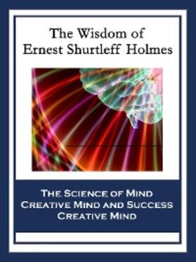 Holmes |  The Wisdom of Ernest Shurtleff Holmes | eBook | Sack Fachmedien