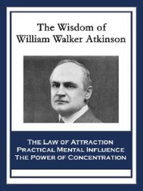 Atkinson |  The Wisdom of William Walker Atkinson | eBook | Sack Fachmedien