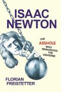 Freistetter |  Isaac Newton, The Asshole Who Reinvented the Universe | eBook | Sack Fachmedien