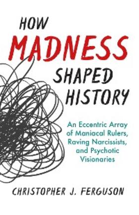 Ferguson |  How Madness Shaped History | eBook | Sack Fachmedien