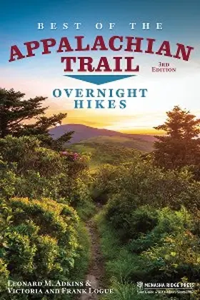 Adkins / Logue |  Best of the Appalachian Trail: Overnight Hikes | eBook | Sack Fachmedien
