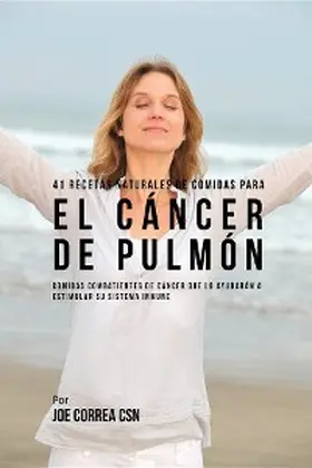 Correa |  41 Recetas Naturales de Comidas Para El Cáncer de Pulmón | eBook | Sack Fachmedien