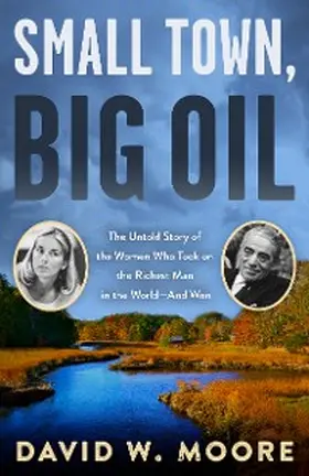 Moore |  Small Town, Big Oil | eBook | Sack Fachmedien