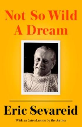 Sevareid |  Not So Wild A Dream | eBook | Sack Fachmedien