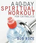 Rice |  A 40-Day Spiritual Workout for Catholics | eBook | Sack Fachmedien