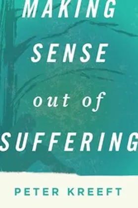 Kreeft |  Making Sense Out of Suffering | eBook | Sack Fachmedien