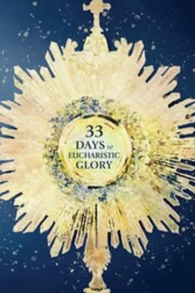 Kelly |  33 Days to Eucharistic Glory | eBook | Sack Fachmedien