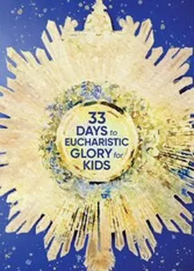 Kelly |  33 Days to Eucharistic Glory for Kids | eBook | Sack Fachmedien