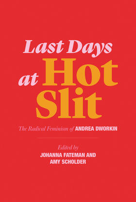 Dworkin / Fateman / Scholder |  Last Days at Hot Slit | Buch |  Sack Fachmedien