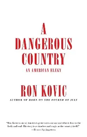 Kovic |  A Dangerous Country: An American Elegy | eBook | Sack Fachmedien