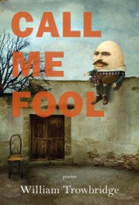 Trowbridge |  Call Me Fool | eBook | Sack Fachmedien