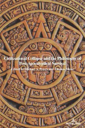 Peters / Meier |  Civilizational Collapse and the Philosophy of Post-Apocalyptical Survival | Buch |  Sack Fachmedien