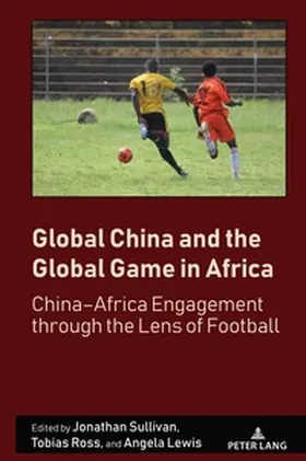Sullivan / Lewis / Ross |  Global China and the Global Game in Africa | Buch |  Sack Fachmedien