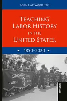 Teaching Labor History in the United States, 1850-2020 | Buch | 978-1-63667-891-7 | www.sack.de