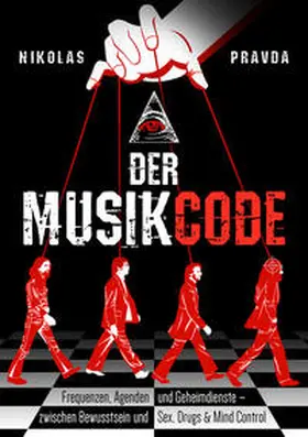 Pravda |  Der Musik-Code: Frequenzen, Agenden und Geheimdienste | Buch |  Sack Fachmedien