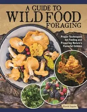 Squire |  A Guide to Wild Food Foraging | eBook | Sack Fachmedien