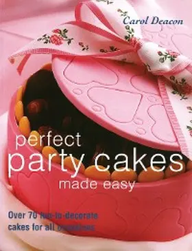 Deacon |  Perfect Party Cakes Made Easy | eBook | Sack Fachmedien