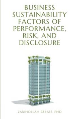 Rezaee |  Business Sustainability Factors of Performance, Risk, and Disclosure | eBook | Sack Fachmedien