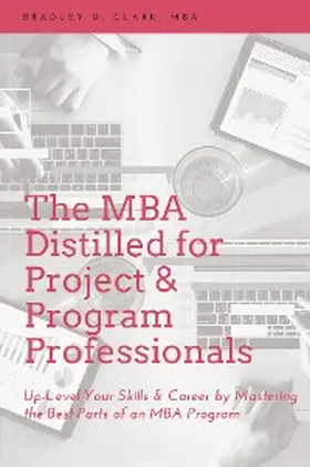Clark |  The MBA Distilled for Project & Program Professionals | eBook | Sack Fachmedien
