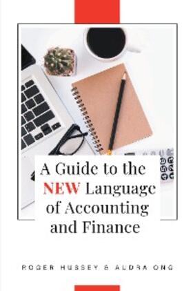 Hussey / Ong |  A Guide to the New Language of Accounting and Finance | eBook | Sack Fachmedien