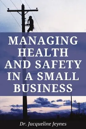 Jeynes |  Managing Health and Safety in a Small Business | eBook | Sack Fachmedien
