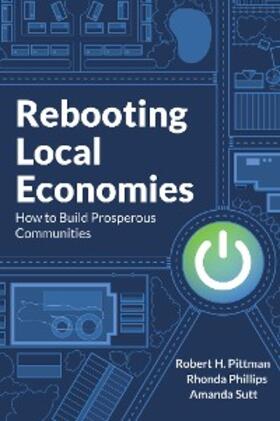 Pittman / Phillips / Sutt |  Rebooting Local Economies | eBook | Sack Fachmedien