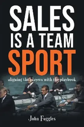 Fuggles |  Sales Is a Team Sport | eBook | Sack Fachmedien