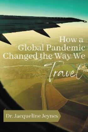 Jeynes |  How a Global Pandemic Changed the Way We Travel | eBook | Sack Fachmedien