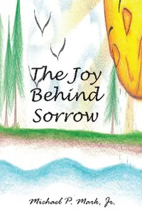 Mark |  The Joy Behind Sorrow | eBook | Sack Fachmedien