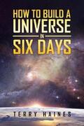 Haines |  How to Build a Universe in Six Days | eBook | Sack Fachmedien
