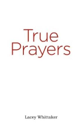 Whittaker |  True Prayers | eBook | Sack Fachmedien