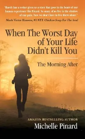 Pinard |  When the Worst Day of Your Life Didn't Kill You | eBook | Sack Fachmedien