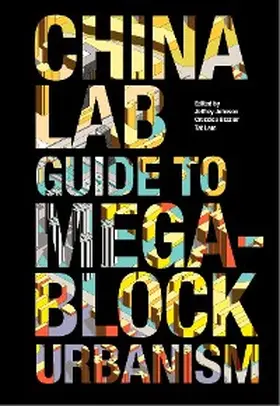Johnson / Brazier / Lam |  The China Lab Guide to Megablock Urbanisms | eBook | Sack Fachmedien