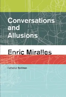 Spellman |  Conversations and Allusions: Enric Miralles | eBook | Sack Fachmedien