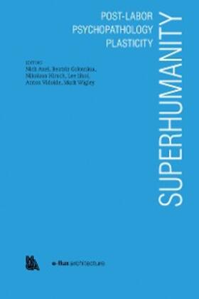 Axel / Colomina |  Superhumanity:  Post-Labor, Psychopathology, Plasticity | eBook | Sack Fachmedien